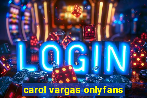 carol vargas onlyfans